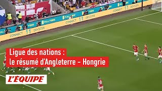Le résumé d'Angleterre - Hongrie - Foot - L. des nations