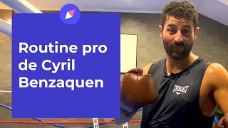 Ma Routine Pro avec Cyril Benzaquen, champion de kickboxing