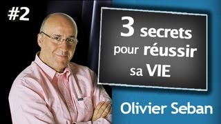 3 secrets pour réussir sa vie - Olivier Seban