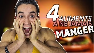 4 ALIMENTS À NE JAMAIS MANGER !