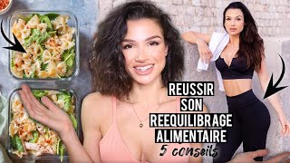 5 CONSEILS POUR REUSSIR SON REEQUILIBRAGE ALIMENTAIRE !!!