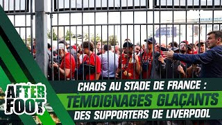 Chaos au Stade de France : Les témoignages glaçants des supporters de Liverpool
