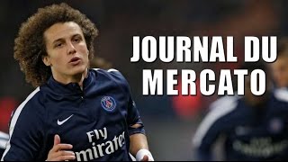 Chelsea insiste pour David Luiz et Sissoko ! | Journal du Mercato - Edition de 15h30