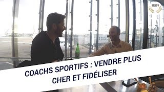 Coachs sportifs : vendre plus cher et fidéliser - Cédric Meunier