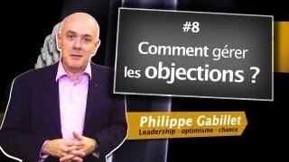 Comment gérer les objections ? - Philippe Gabilliet