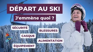 Départ au ski (sécurité, blessures, santé...) : les bons réflexes !