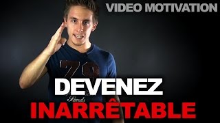Devenez INARRETABLE - video de motivation en français