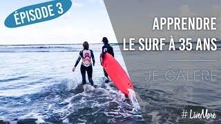 EPISODE 3 - Apprendre le surf à 35 ans ! Je galère -  #LiveMore