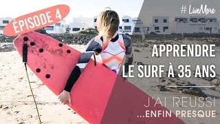 EPISODE 4 - Apprendre le surf à 35 ans ! J'ai réussi (enfin presque) #LiveMore