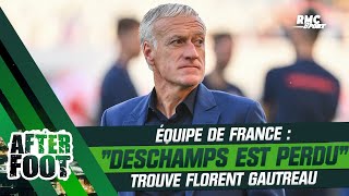 Equipe de France : Gautreau a "l'impression que Deschamps est perdu"
