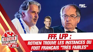 FFF, LFP : Rothen trouve les instances du football français "très faibles"