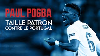 🇫🇷🔎 FOCUS : Paul Pogba, taille patron contre le Portugal