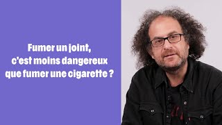 Fumer un joint, c'est moins dangereux que fumer une cigarette ?