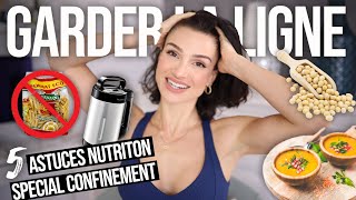 GARDER LA LIGNE EN CONFINEMENT ! 5 astuces nutrition indispensables !