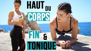 HAUT DU CORPS FIN & TONIQUE (Full training 30min)