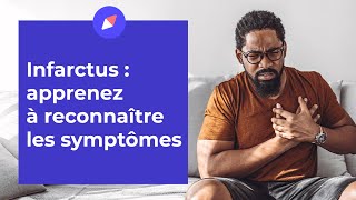 Infarctus : apprenez à reconnaître les symptômes