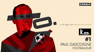 KO, l'histoire de champions au destin brisé - Epi.1 : Paul Gascoigne