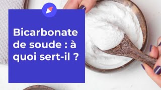 Le bicarbonate de soude : à quoi ça sert ?
