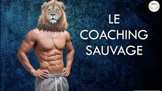 Le coaching sauvage (ft. Christophe Bats)