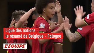 Le résumé de Pologne - Belgique - Foot - Ligue des nations