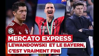 Mercato Express : Lewandowski au Bayern, c'est vraiment fini