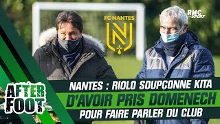Nantes : Riolo soupçonne Kita d’avoir pris Domenech pour faire parler du club