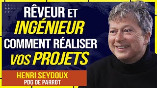 PERSONNE ne voulait faire des DRONES chez PARROT - RÉUSSIR à RÉALISER SES RÊVES - Henri Seydoux