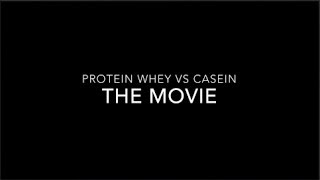 Protein Whey VS Casein The Movie!