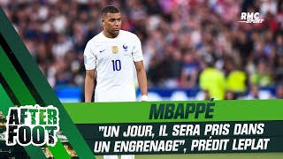 PSG : "À force de surjouer l'opposition, Mbappé sera, un jour, pris dans un engrenage" prédit Leplat