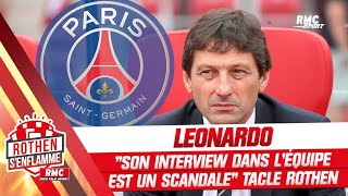 PSG : "Cette interview de Leonardo dans l'Equipe est un scandale, il ne dit rien" allume Rothen