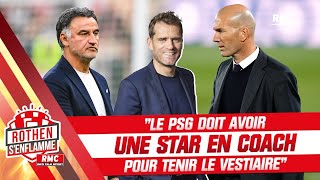 "Le PSG doit avoir une star comme entraîneur pour tenir le vestiaire" selon Rothen