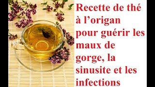 Recette de thé à l’origan pour guérir les maux de gorge, la sinusite et les infections
