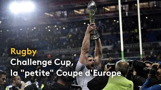 Rugby : Challenge Cup, la “petite” Coupe d’Europe