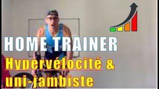 Séance home trainer QUALITÉ DE PEDALAGE : Hypervélocité, force et unijambiste