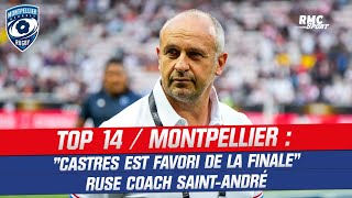 TOP 14 / Montpellier :"Castres est favori de la finale" insiste coach Saint-André
